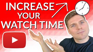 YouTube Watch Time (Increase Yours with These Tips)