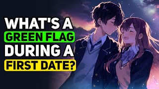 Men, What are some GREEN FLAGS on a First Date? - Reddit Podcast