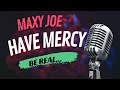 Maxy Joe-Have Mercy (Night of Wonders) #maxyjoe #trending #hallelujah #praisebeGod
