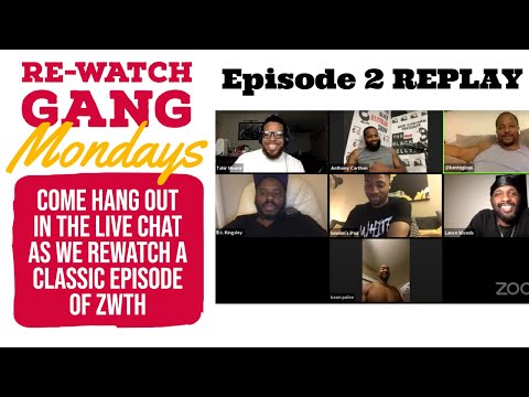 REWATCH GANG - Zooming With The Homies ZWTH   EPISODE 2 REPLAY - ORIGINAL AIRDATE 5/10/20