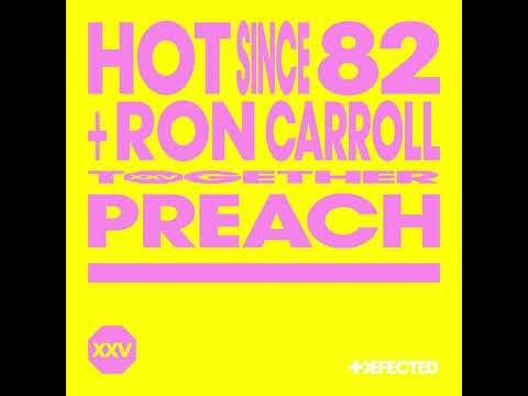 Hot Since 82 ft. Ron Carroll_Preach (Extended Mix) #House