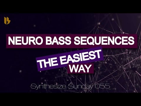 Synthesize Sunday 055 - The easiest way to create nasty Neuro Dnb Bass sequences