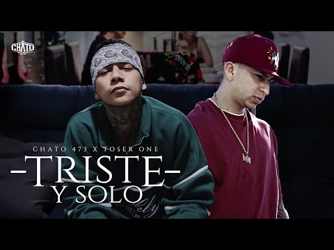 Chato 473 x Toser One - Triste y Solo