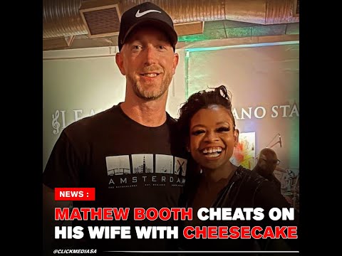 Mathew Booth Cheats On His Wife Sonia Booth With Cheesecake