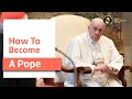 How to Become a Pope 2021