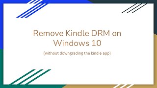2021 - How to Remove Kindle DRM on Windows 10(without downgrading)
