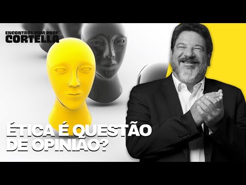 Is ethics a matter of opinion? - Mario Sergio Cortella