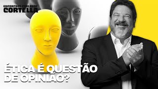 Ética é questão de opinião? - Mario Sergio Cortella