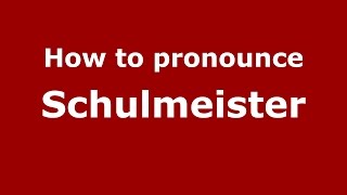 How to pronounce Schulmeister