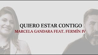 Marcela Gandara Feat. Fermín IV Quiero Estar Contigo - Música Cristiana