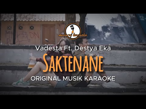 Saktenane - Vadesta Ft. Destya Eka || KARAOKE ORIGINAL
