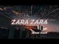 Zara Zara Bahekta Hai Jalraj Slowed Reverb Lyrics