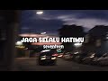 Jaga Selalu Hatimu Seventeen Slowed Reverb