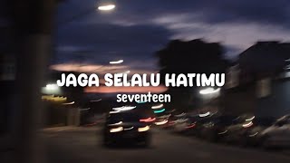 Download lagu Jaga selalu hatimu - seventeen (slowed   reverb) mp3