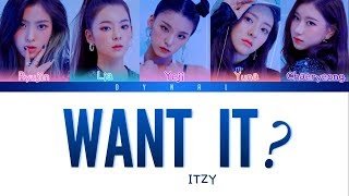 ITZY (있지) - &#39;WANT IT?&#39; [Color Coded Lyrics/Han/Rom/Eng/가사] (See Captions)