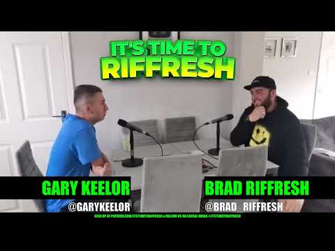 #23 with GARY KEELOR - IT'S TIME TO RIFFRESH - EP. 23 - BRAD RIFFRESH & GARY KEELOR