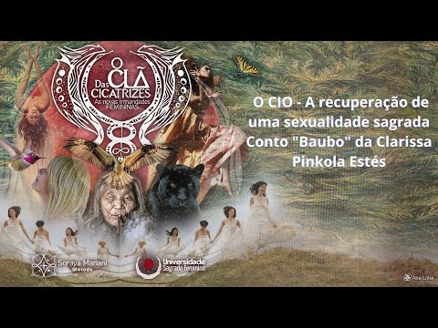O CIO - A recuperação de uma sexualidade sagrada - Conto "Baubo" da Clarissa Pinkola Estés