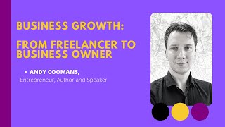 Business growth: from freelancer to business owner with Andy Coomans