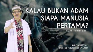 Download lagu Islam Futuristik eps .49 - KALAU BUKAN ADAM SIAPA MANUSIA PERTAMA? mp3 Download lagu Islam Futuristik eps .49 - KALAU BUKAN ADAM SIAPA MANUSIA PERTAMA? mp3