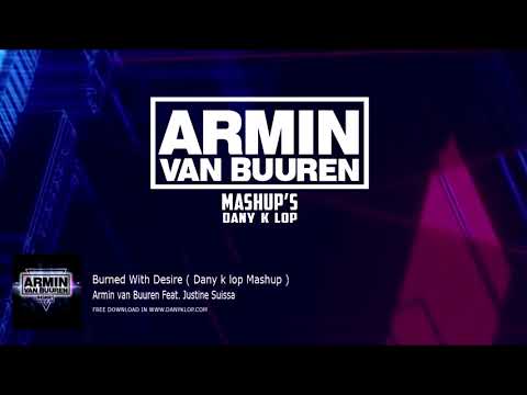 Burned With Desire  - Armin van Buuren Feat  Justine Suissa  ( Dany k lop Mashup )
