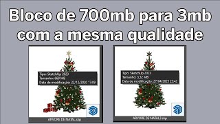 Transformando Bloco de SketchUp de 700mb para 3mb com a mesma qualidade.