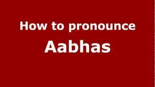 How to pronounce Aabhas