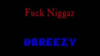 Dbreezy - Fuck Niggaz