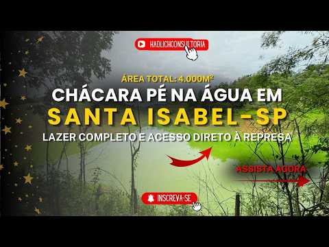 🌊 Chácara Belíssima em SANTA ISABEL – SP | 4.000 m² | Pé na Água | Acesso direto à Represa 🏡✨