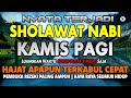 SHOLAWAT NABI MERDU SHOLAWAT JIBRIL PEMANGGIL REZEKI SELAWAT PALING MERDU PEMBUKA PINTU REZEKI