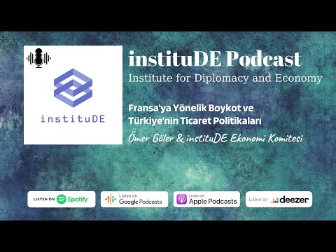 instituDE Podcast #16 | Fransa'ya Yönelik Boykot ve Türkiye'nin Ticaret Politikaları