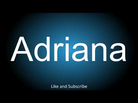 How to correctly pronounce in Spanish and English - Adriana.