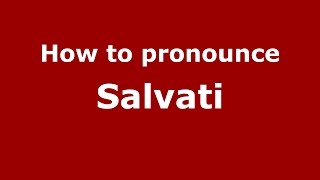 How to pronounce Salvati