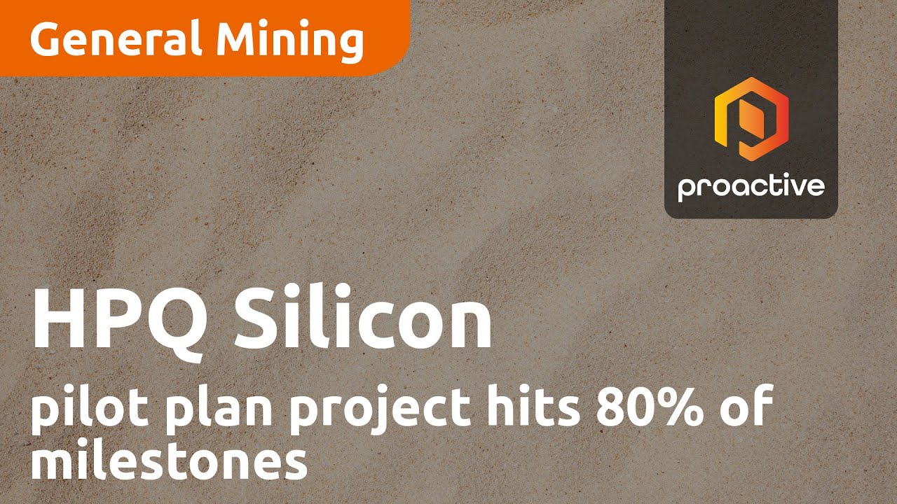 HPQ Silicon PUREVAP Gen3 Quartz Reduction Reactor pilot plant project hits 80% of milestones