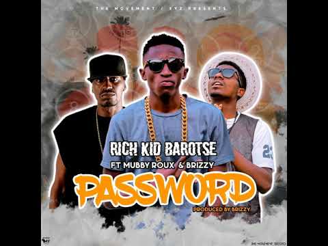 Rich Kid Barotse - Password Ft. Mubby Roux & Brizzy (Official Audio)