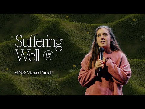 Suffering Well: Part  1 | Mariah Daniel