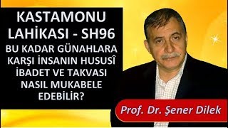 Prof. Dr. Şener Dilek - Bu Kadar Günahlara Karşı İnsanın Hususî İbadeti Takvası Nasıl Mukabele Eder