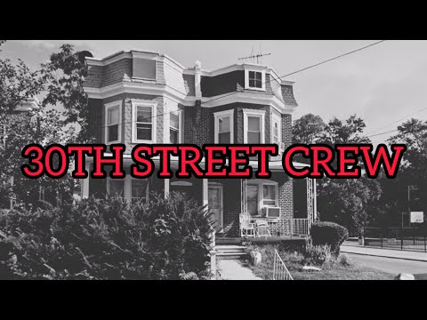 Rise and Fall of The 30th Street Crew