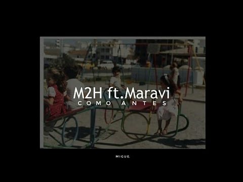 M2H ft. Maraví - Como Antes | Letra