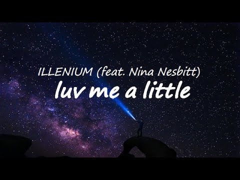 ILLENIUM - Luv Me A Little (Lyrics) feat. Nina Nesbitt