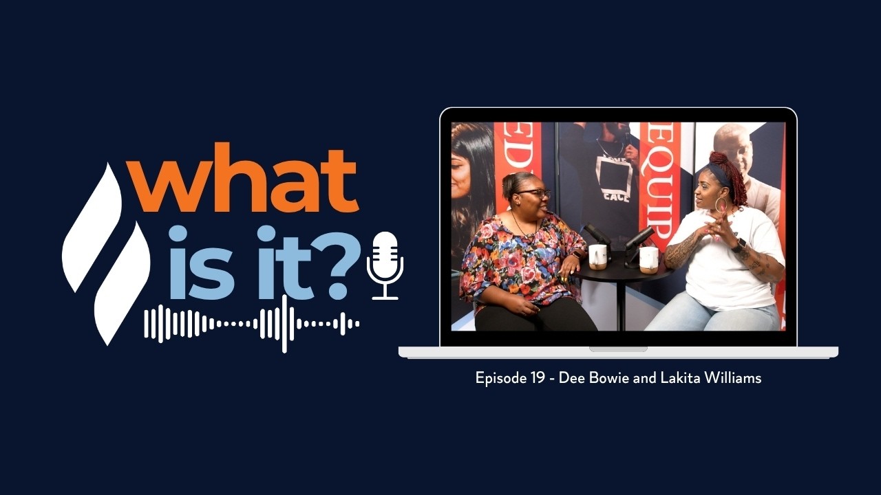 "What Is It?" Episode 19 - Dee Bowie and Lakita Williams