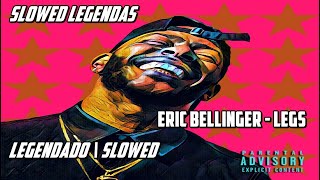 Eric Bellinger - Legs [Legendado | Slowed]