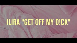 Ilira - Get off my d!ck (lyrics)