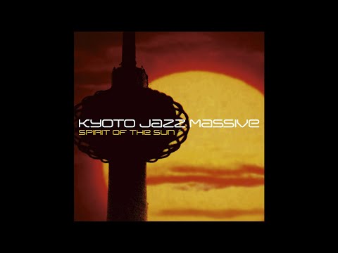 Kyoto Jazz Massive - Spirit Of The Sun [Album]