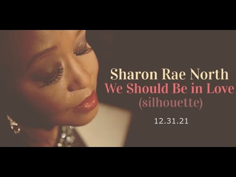 Sharon Rae North - We Should be in Love: Silhouette - (Official Video)