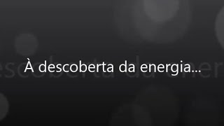 À descoberta da energia...