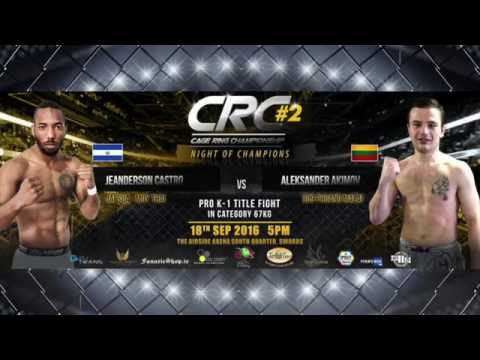 CRC 2 "Night of Champions"  PRO K-1 67kg Title Fight Jeanderson  Castro vs Alexander Akimov