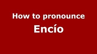 How to pronounce Encío