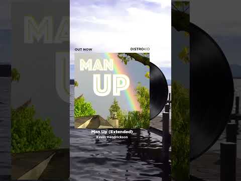 Man Up  (extended mix) by Kevin Andrew Hendrickson