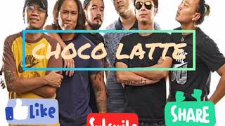choco latte - parokya ni edgar