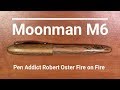 Moonman M6 Robert Oster Fire On Fire Fountain Pen Review